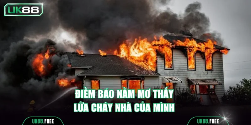 Điềm báo nằm mơ thấy lửa cháy nhà của mình 