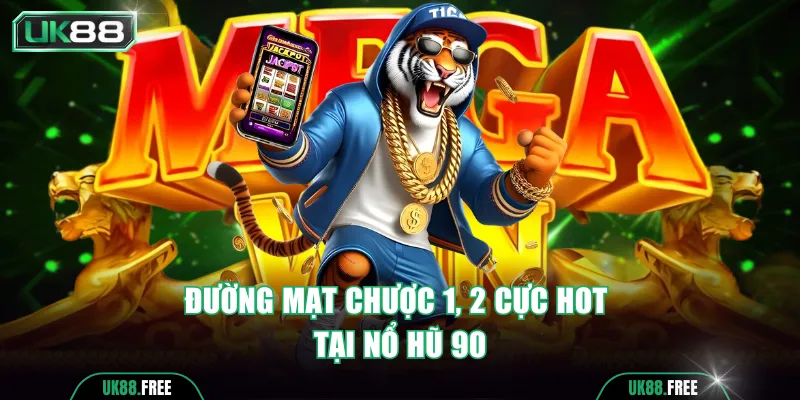 Đường Mạt Chược 1, 2 cực hot tại nổ hũ 90