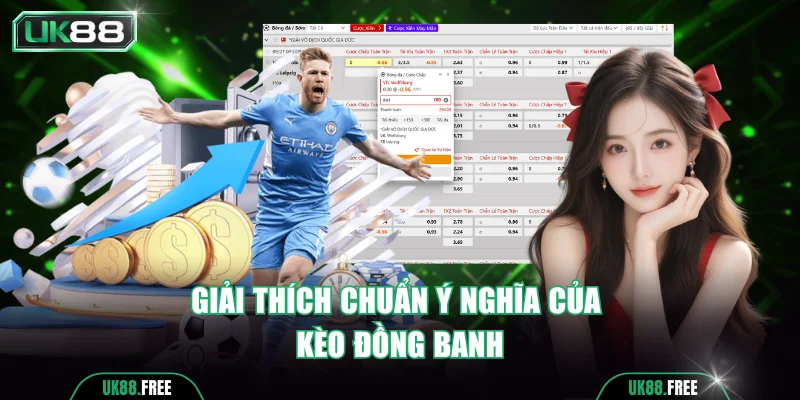 Giải thích chuẩn ý nghĩa của kèo đồng banh