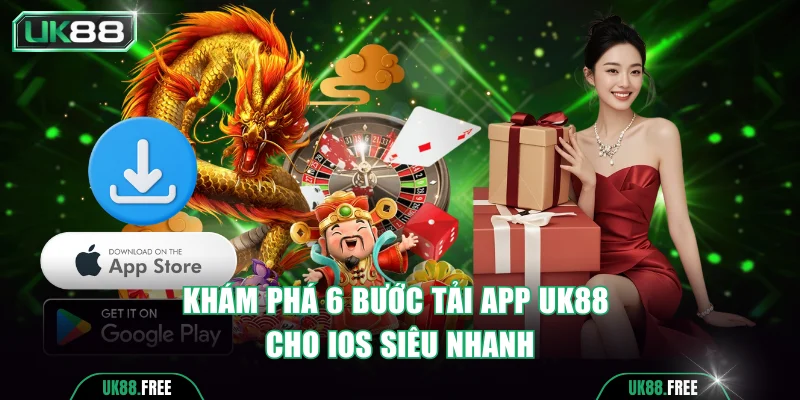 Khám phá 6 bước tải app UK88 cho iOS siêu nhanh