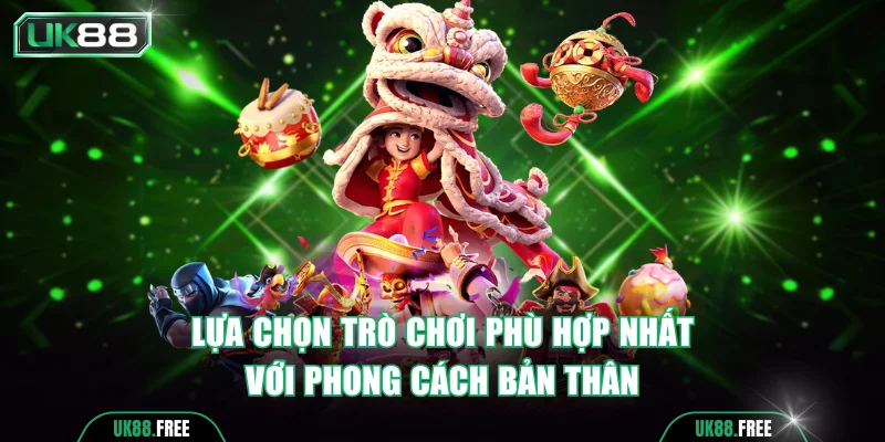 Lựa chọn trò chơi phù hợp nhất với phong cách bản thân