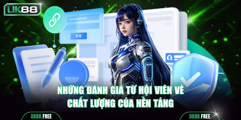 Những đánh giá từ hội viên về chất lượng của nền tảng